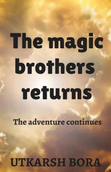The Magic Brothers Returns: The Return Of The 2 Brothers To Defend Their School And Themselves From Their New Alley