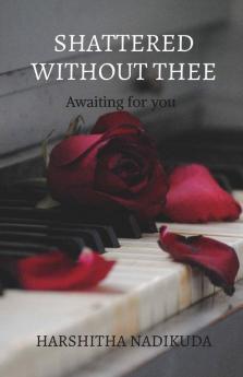 Shattered Without Thee : Awaiting For You