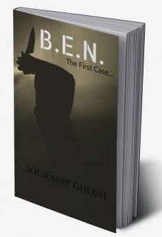 B.E.N. --------------- The First Case