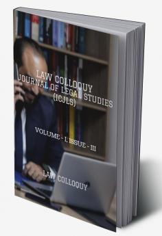 LAW COLLOQUY JOURNAL OF LEGAL STUDIES VOLUME - I ISSUE - III