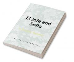 El Jefe and Sofia : A Peculiar Romance