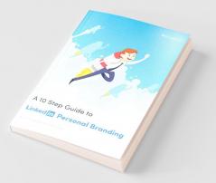 A 10 Step Guide To Linkedin Personal Branding