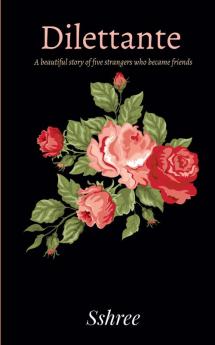 Dilettante : A heartwarming tale of five strangers who became friends