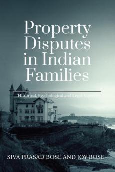 Property Disputes in Indian Families: Historical Psychological and Legal Aspects