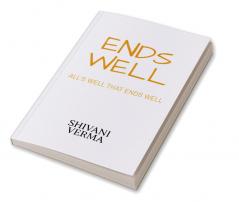 Ends Well : All's Well That Ends Well