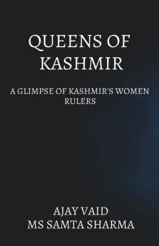 Queens Of Kashmir: A Glimpse Of Kashmir'S Women Rulers
