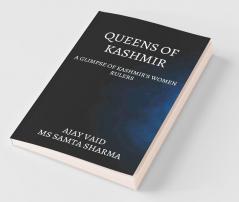 Queens Of Kashmir: A Glimpse Of Kashmir'S Women Rulers