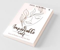 The Impeccable Self : Lines Of Wisdom To Help You Heal