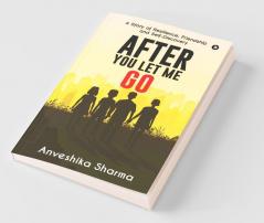 After You Let Me Go: A Story Of Resilience Friendship And Self-Discovery