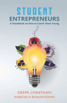 Student Entrepreneurs: A Handbook On How To Catch Them Young