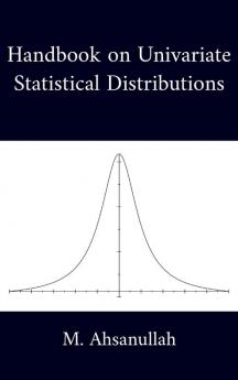 Handbook on Univariate Statistical Distributions