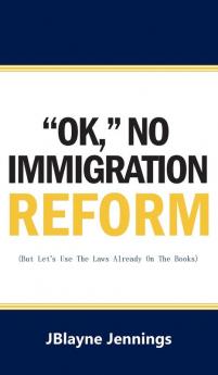 ''OK NO IMMIGRATION REFORM