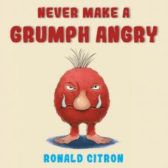 Never make a Grumph Angry