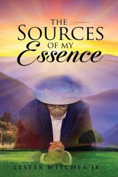 The Sources of My Essence