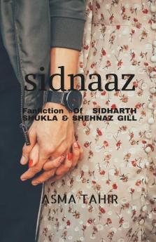 Sidnaaz (Fanfiction) : Fanfiction Of Trending Couple Sidharth Shukla And Shehenaz Gill.