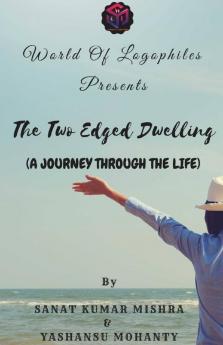 The Two Edged Dwelling : A Journey Through The Life