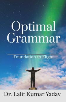 Optimal Grammar: Foundation To Flight