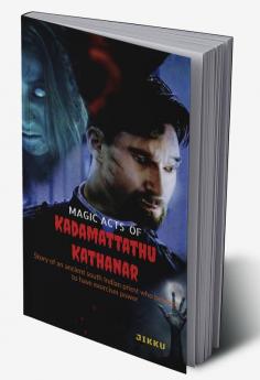 MAGIC ACTS OF Kadamattathu Kathanar: The  south Indian priest who was believed to have magical powers.