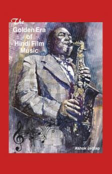The Golden Era Of Hindi Film Music