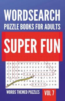 Wordsearch Puzzle Books For Adults | Super Fun Words Themed Puzzles | Vol 7