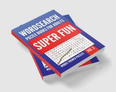 Wordsearch Puzzle Books For Adults | Super Fun Words Themed Puzzles | Vol 3