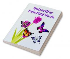 Butterflies Coloring Book : Easy Large Print Stress Relieving Beautiful Butterfly Unique Designs for Beginners and Teens through Seniors