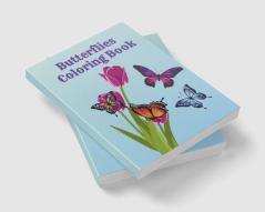 Butterflies Coloring Book : Easy Large Print Stress Relieving Beautiful Butterfly Unique Designs for Beginners and Teens through Seniors