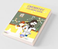 Chemistry Coloring Book : Learn And Have Fun By Coloring About Chemistry Tools Periodic Table Chart Chemistry Lab Bottles And More!!!