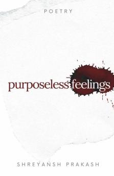 Purposeless Feelings: Contemporary Poetry