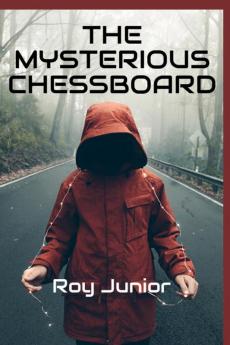 THE MYSTERIOUS CHESSBOARD : A Girl in a Life and Death Situation
