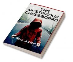 THE MYSTERIOUS CHESSBOARD : A Girl in a Life and Death Situation