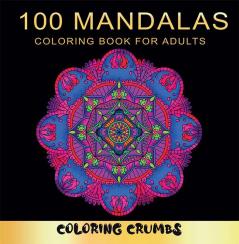 100 Mandalas : An Adult Coloring Book With 100 Beautiful And Relaxing Mandalas For Stress Relief And Relaxation (English Version)