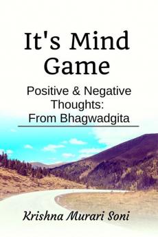 It's Mind Game : Positive &amp; Negative Thinking from Bhagwadgita