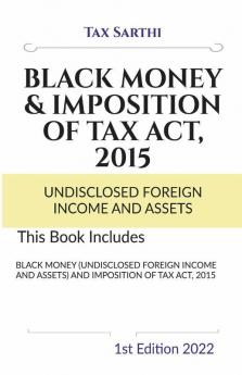 Black Money (Undisclosed Foreign Income And Assets) And Imposition Of Tax Act 2015 | 1St Edition 2022