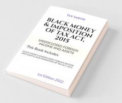 Black Money (Undisclosed Foreign Income And Assets) And Imposition Of Tax Act 2015 | 1St Edition 2022