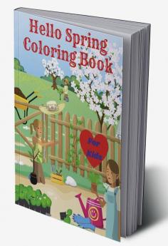 Hello Spring Coloring Book for Kids : Simple and Fun Spring coloring pages to color with Butterflies birds flowers and many more for Girls and Boys ages 4-8