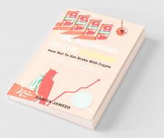 The Beginning Of Coinage : A Gateway For Absolute Beginners To The Disruption Of Global Economic Order