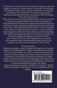 Self-Motivation Like Crazy: Increase Your Self-Motivation Learn About The Motivators & Practice 3 Magical Techniques Daily To Eliminate Negative ... Negative Thoughts And Remain Self-Motivated
