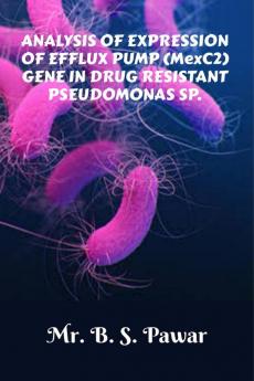 ANALYSIS OF EXPRESSION OF EFFLUX PUMP (MexC2) GENE IN DRUG RESISTANT PSEUDOMONAS SP