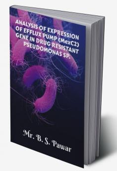 ANALYSIS OF EXPRESSION OF EFFLUX PUMP (MexC2) GENE IN DRUG RESISTANT PSEUDOMONAS SP