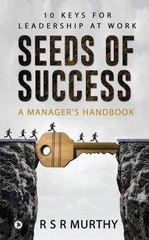Seeds Of Success: A Manager'S Handbook