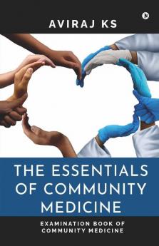 The Essentials Of Community Medicine : Examination Book Of Community Medicine