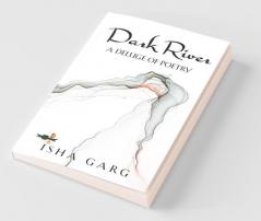 Dark River : A Deluge Of Poetry