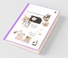 Perceptions Beyond The Apparent : Immersive Short Takes On Life