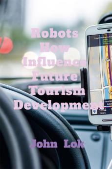 Robots How Influence Future Tourism Development