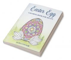 Easter Egg Coloring Book for Adults : An Adult Coloring Book with 60 Detailed Easter Eggs Designs for Relaxation and Stress Relief