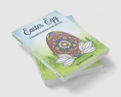 Easter Egg Coloring Book for Adults : An Adult Coloring Book with 60 Detailed Easter Eggs Designs for Relaxation and Stress Relief