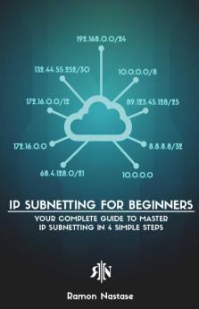 Ip Subnetting For Beginners: Your Complete Guide To Master Ip Subnetting In Just 4 Simple Steps
