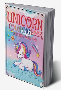 UNICORN COLORING BOOK FOR KIDS AGES 4-8 : Amazing and Cute Coloring Pages