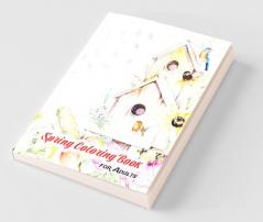 Spring Coloring Book For Adults : An Adult Coloring Book With Relaxing Spring Scenes Birds Flowers Beautiful Landscapes And Cute Animals